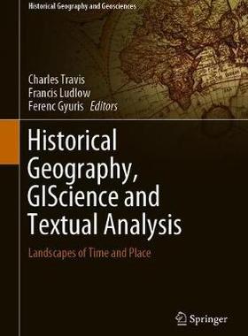 【预订】Historical Geography, GIScience and Textual Analysis