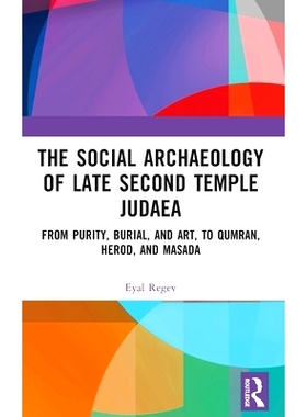 预订 The Social Archaeology of Late Second Temple Judaea: From Purity, Burial, and Art, to Qumran, Herod, and Masada 犹