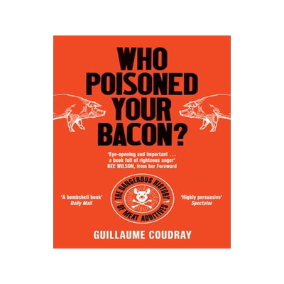 [预订]Who Poisoned Your Bacon?: The Dangerous History of Meat Additives 9781785787867