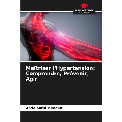 预订 Maîtriser l’Hypertension: Comprendre, Prévenir, Agir: 9786208040949