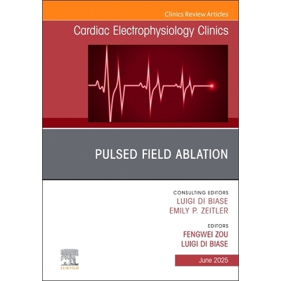 预订 Pulsed Field Ablation, An Issue of Cardiac Electrophysiology Clinics 脉冲场消融，心脏电生理诊所期刊：第17-2卷: 9780