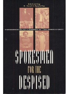 预订 Spokesmen for the Despised: Fundamentalist Leaders of the Middle East 边缘之士:中东神秘教派*: 9780226021256
