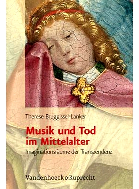 预订 Musik und Tod im Mittelalter: Imaginationsräume der Transzendenz 中世纪的音乐与死亡：*的想象空间: 9783525568002