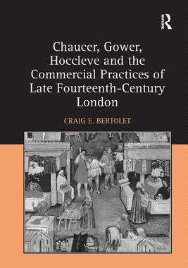 【预订】Chaucer, Gower, Hoccleve and the Commercial Practices of Late Fourteenth-Century London