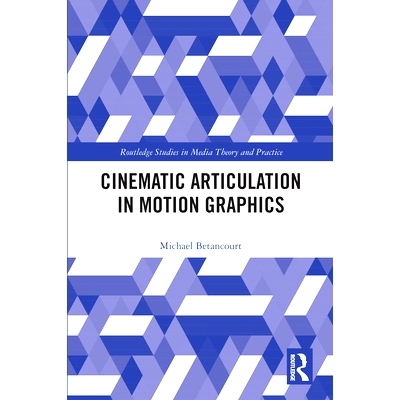 预订 Cinematic Articulation in Motion Graphics 使用动态图形的电影清晰度: 9781032037011