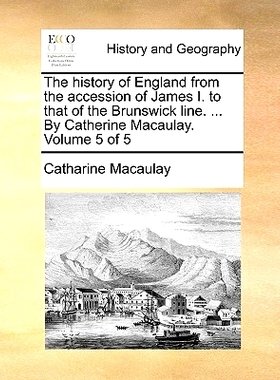 预订 The History of England from the Accession of James I. to That of the Brunswick Line. ... by Catherine Macaulay. Vol