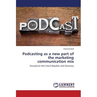 预订 Podcasting as a new part of the marketing communication mix 播客作为营销传播组合的新零件: 9783659716508