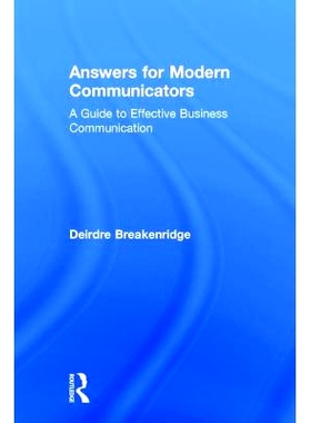 预订 Answers for Modern Communicators: A Guide to Effective Business Communication 现代传播者的答案：有效商务沟通指南: 9