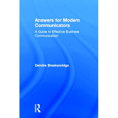 预订 Answers for Modern Communicators: A Guide to Effective Business Communication 现代传播者的答案：有效商务沟通指南: 9