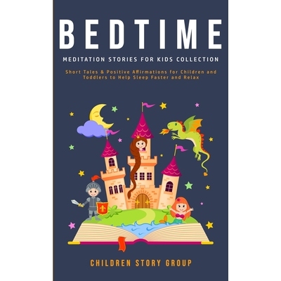预订 Bedtime Meditation Stories for Kids Collection: Short Tales & Positive Affirmations for Children and Toddlers to He