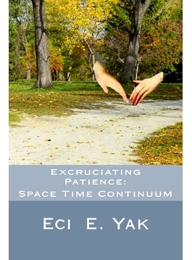 预订 Excruciating Patience: Space-Time Continuum: 9781979669276