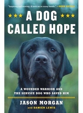 预订 A Dog Called Hope: The Special Forces Wounded Warrior and the Dog Who Dared to Love Him 一条名叫希望的狗：特种部队