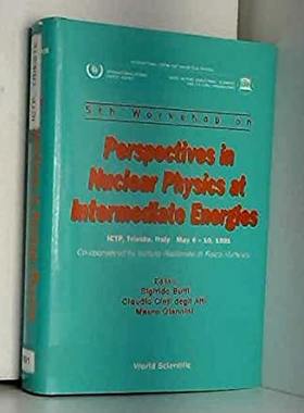 【预订】PERSPECTIVES IN NUCLEAR PHYSICS AT INTERMEDIATE ENERGIES - PROCEEDINGS OF THE 5TH WORKSHOP