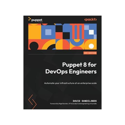 [预订]Puppet 8 for DevOps Engineers: Automate your infrastructure at an enterprise scale 9781803231709
