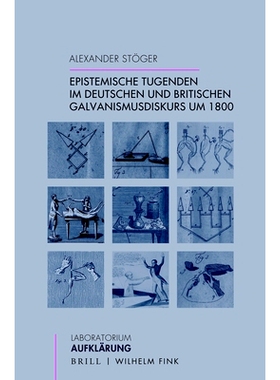 预订 Epistemische Tugenden im deutschen und britischen Galvanismusdiskurs um 1800 1800 年前后德国和英国关于电学的论述中