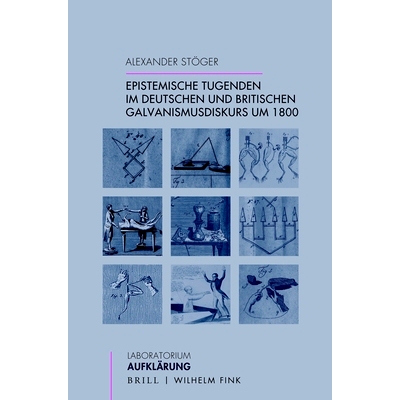预订 Epistemische Tugenden im deutschen und britischen Galvanismusdiskurs um 1800 1800 年前后德国和英国关于电学的论述中