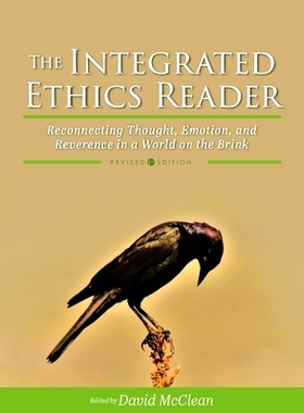 预订 The Integrated Ethics Reader: Reconnecting Thought, Emotion, and Reverence in a World on the Brink 综合道德读本：在