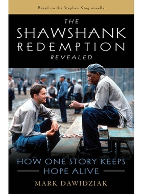 预订 The Shawshank Redemption Revealed: How One Story Keeps Hope Alive 肖申克的救赎揭晓：一个故事如何让希望活着: 9781493