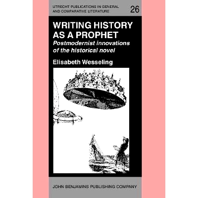 预订 Writing History as a Prophet. Postmodernist innovations of the historical novel.: 9789027222121