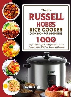 预订 The UK Russell Hobbs Rice CookerCookbook For Beginners: 1000-Day Foolproof, Quick & Easy Recipes for Your Russell H