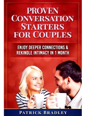 预订 Proven Conversation Starters for Couples: Build Deeper Connections & Rekindle Intimacy in 1 Month: 9781090992789