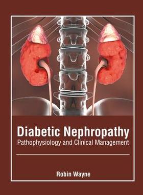 [预订]Diabetic Nephropathy: Pathophysiology and Clinical Management 9781639271146