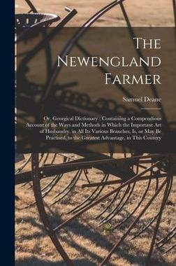 [预订]The Newengland Farmer: or, Georgical Dictionary; Containing a Compendious Account of the Ways and Me 9781013325786