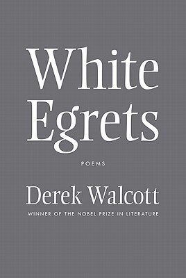 英文原版 白鹭 德里克·沃尔科特诗集 Derek Walcott 诺贝尔文学奖 White Egrets: Poem
