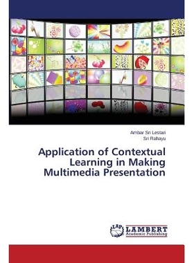 预订 Application of Contextual Learning in Making Multimedia Presentation 情境学习在制作多媒体演示应用: 9783659692987