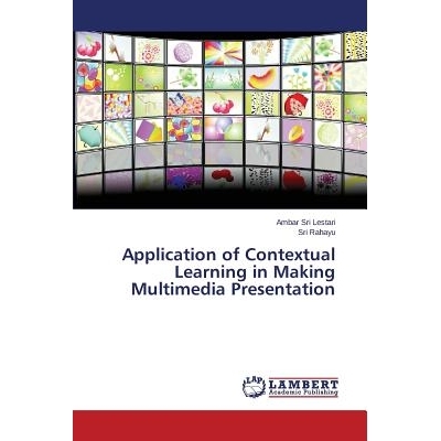 预订 Application of Contextual Learning in Making Multimedia Presentation 情境学习在制作多媒体演示应用: 9783659692987