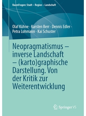 预订 Neopragmatismus - inverse Landschaft - (karto)graphische Darstellung. Von der Kritik zur Weiterentwicklung: 9783658