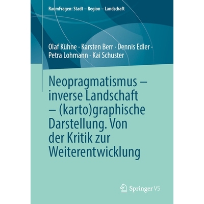 预订 Neopragmatismus - inverse Landschaft - (karto)graphische Darstellung. Von der Kritik zur Weiterentwicklung: 9783658