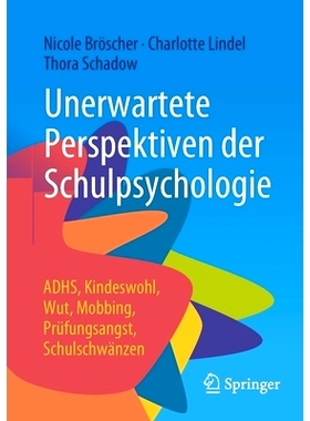 预订 Unerwartete Perspektiven der Schulpsychologie: ADHS, Kindeswohl, Wut, Mobbing, Prüfungsangst, Schulschwänzen: 978