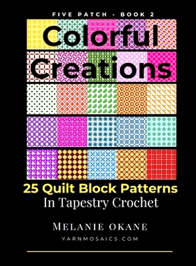 预订 Colorful Creations: 25 Quilt Block Patterns in Tapestry Crochet: Five Patch Book 2: 9798335836555