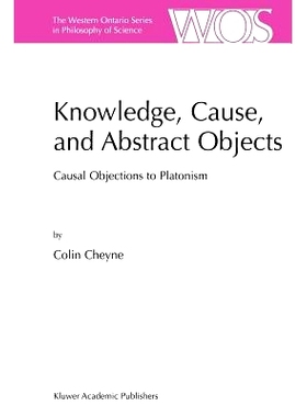 预订 Knowledge, Cause, and Abstract Objects: Causal Objections to Platonism: 9789048158362