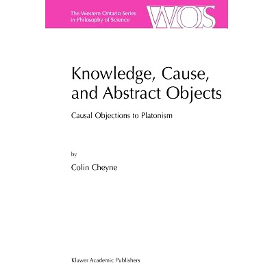 预订 Knowledge, Cause, and Abstract Objects: Causal Objections to Platonism: 9789048158362