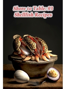 预订 Shore to Table: 93 Shellfish Recipes: 9798854953153