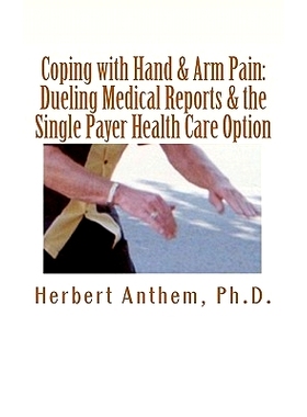 预订 Coping with Hand & Arm Pain: Dueling Medical Reports & the Single Payer Health Care Option: 9781460985175
