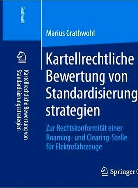 预订 Kartellrechtliche Bewertung von Standardisierungsstrategien: Zur Rechtskonformität einer Roaming- und Clearing-Ste