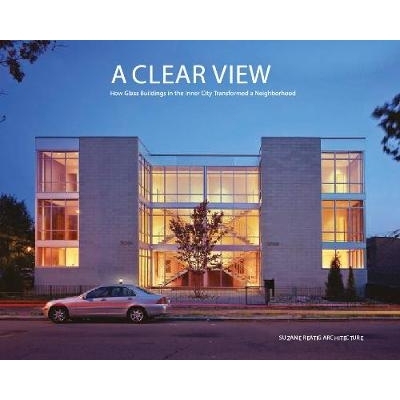 预订 A Clear View: How Glass Buildings in the Inner City Transformed a Neighborhood: How Glass Buildings in the Inner Ci