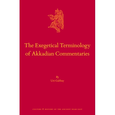 预订 The Exegetical Terminology of Akkadian Commentaries 阿卡德评注中的训诂术语: 9789004323469