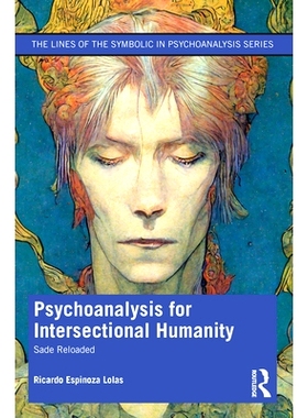 预订 Psychoanalysis for Intersectional Humanity: Sade Reloaded: Sade Reloaded 交叉性人性的精神分析：重新加载的萨德: 9781