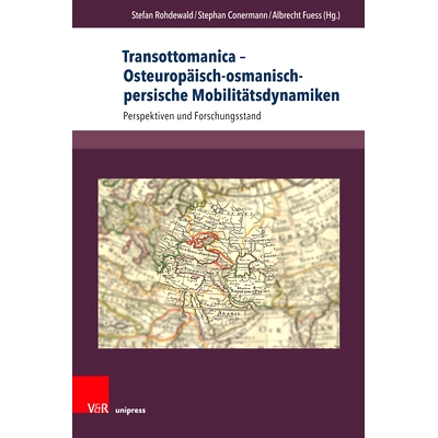 预订 Transottomanica – Osteuropäisch-osmanisch-persische Mobilitätsdynamiken: Perspektiven und Forschungsstand 东欧-