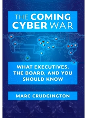 预订 The Coming Cyber War: What Executives, the Board, and You Should Know: 9781735916316