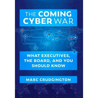 预订 The Coming Cyber War: What Executives, the Board, and You Should Know: 9781735916316