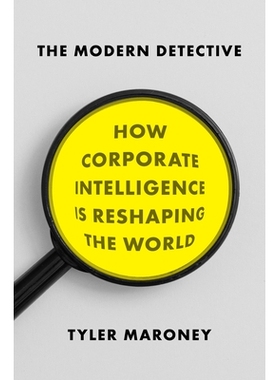 预订 The Modern Detective: How Corporate Intelligence is Reshaping the World 现代侦探：公司情报如何重塑世界: 97815946325