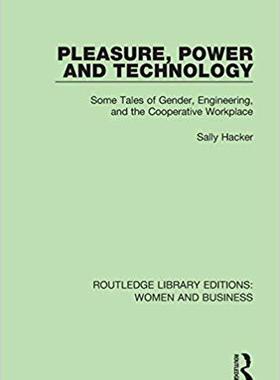 【预售】Pleasure, Power and Technology: Some Tales of Gender, Engineering, and the Cooperative Workplace