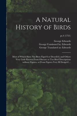 [预订]A Natural History of Birds: Most of Which Have Not Been Figur’d or Describ’d, and Others Very Li 9781014462640