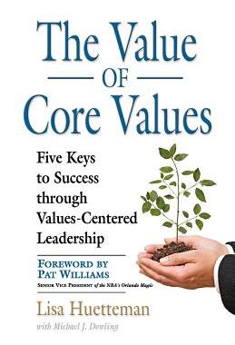 预订 The Value of Core Values: Five Keys to Success through Values-Centered Leadership