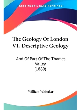 预订 The Geology Of London V1, Descriptive Geology: And Of Part Of The Thames Valley (1889): 9781120884268